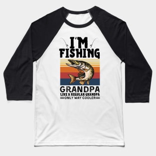 I’m Fishing Grandpa Like A Regular Grandpa Only Way Cooler Baseball T-Shirt